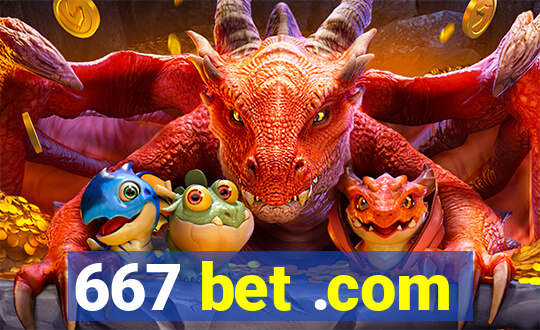 667 bet .com